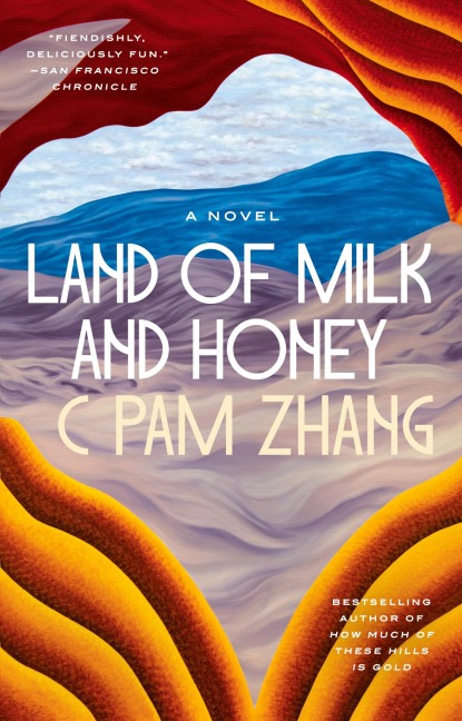 Land of Milk and Honey - C Pam Zhang