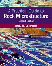 A Practical Guide to Rock Microstructure - Ron H Vernon