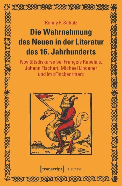 Die Wahrnehmung des Neuen in der Literatur des 16. Jahrhunderts - Ronny F. Schulz