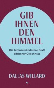 Cover-Bild zum Titel 'Gib ihnen den Himmel' von 'Dallas Willard'