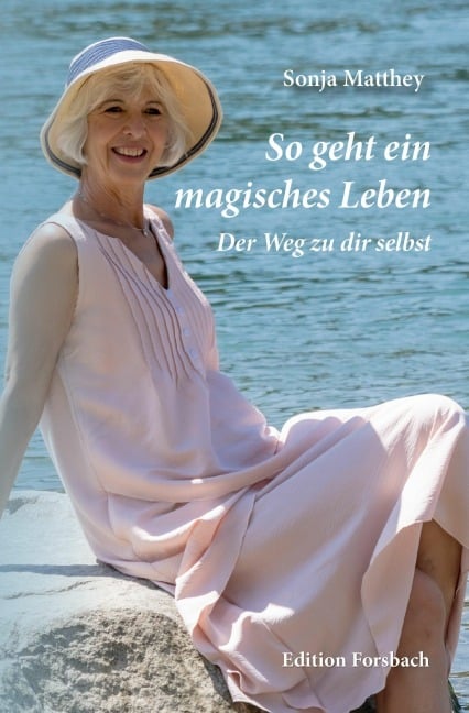 So geht ein magisches Leben - Sonja Matthey