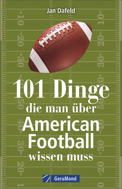 101 Dinge, die man über American Football wissen muss - Jan Dafeld