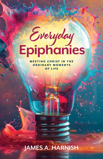 Everyday Epiphanies - James A. Harnish