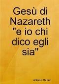 Gesù di Nazareth "e io chi dico egli sia" - Alfredo Raneri