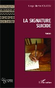 Cover-Bild zum Titel 'La signature suicide' von 'Kanga Martin Kouassi'