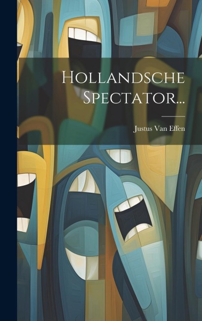 Hollandsche Spectator... - Justus Van Effen