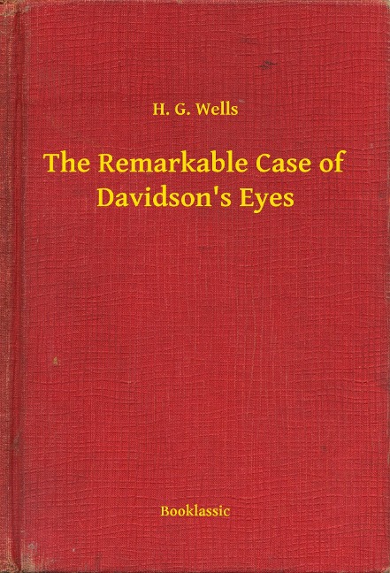 The Remarkable Case of Davidson's Eyes - H. G. Wells