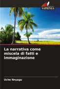 Cover-Bild zum Titel 'La narrativa come miscela di fatti e immaginazione' von 'Uche Nnyagu'