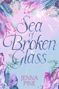 Sea of Broken Glass - Jenna Pine