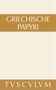 Griechische Papyri aus Ägypten als Zeugnisse des privaten und öffentlichen Lebens - 