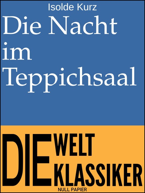 Die Nacht im Teppichsaal - Isolde Kurz
