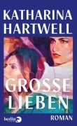 Cover-Bild zum Titel 'Große Lieben' von 'Katharina Hartwell'