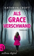 Cover-Bild zum Titel 'Als Grace verschwand' von 'Kathryn Croft'