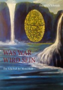 Cover-Bild zum Titel 'Was war wird sein' von 'Friedrich Schmidt'