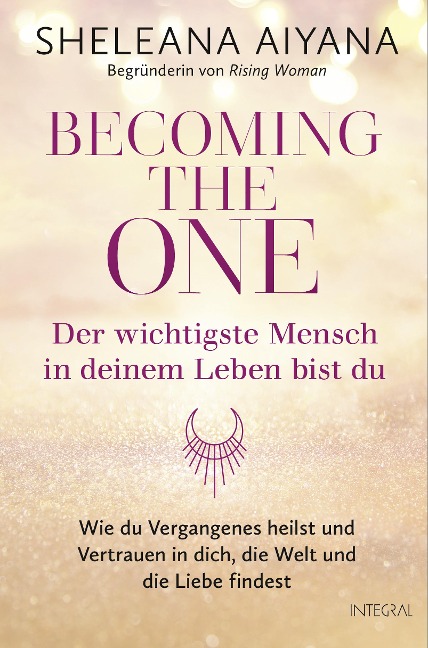 Becoming the One - Der wichtigste Mensch in deinem Leben bist du - Sheleana Aiyana