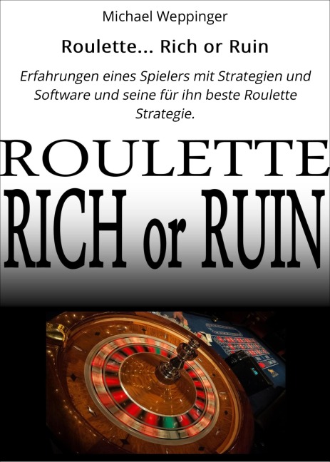 Roulette... Rich or Ruin - Michael Weppinger