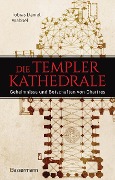 Cover-Bild zum Titel 'Die Templerkathedrale - Die Geheimnisse und Botschaften von Chartres' von 'Tobias Daniel Wabbel'