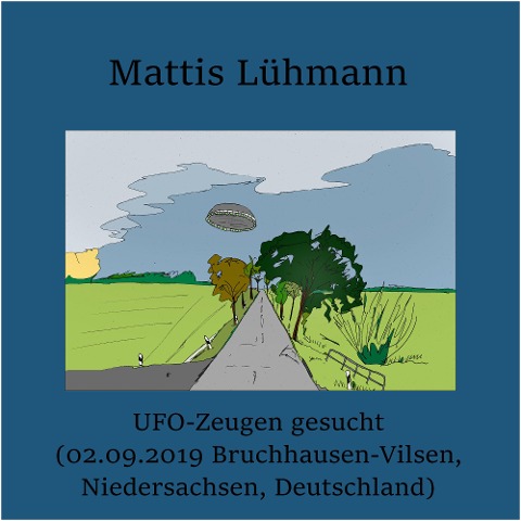 UFO-Zeugen gesucht (02.09.2019 Bruchhausen-Vilsen, Niedersachsen, Deutschland) - Mattis Lühmann, Mattis Lühmann