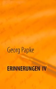 Erinnerungen IV - Georg Papke