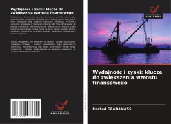 Cover-Bild zum Titel 'Wydajno¿¿ i zyski: klucze do zwi¿kszenia wzrostu finansowego' von 'Rachad Gbadamassi'