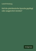 Cover-Bild zum Titel 'Soll die plattdeutsche Sprache gepflegt oder ausgerottet werden?' von 'Ludolf Wienbarg'