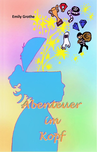 Abenteuer im Kopf - Emily Grothe