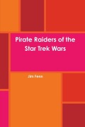 Cover-Bild zum Titel 'Pirate Raiders of the Star Trek Wars' von 'Jim Fenn'