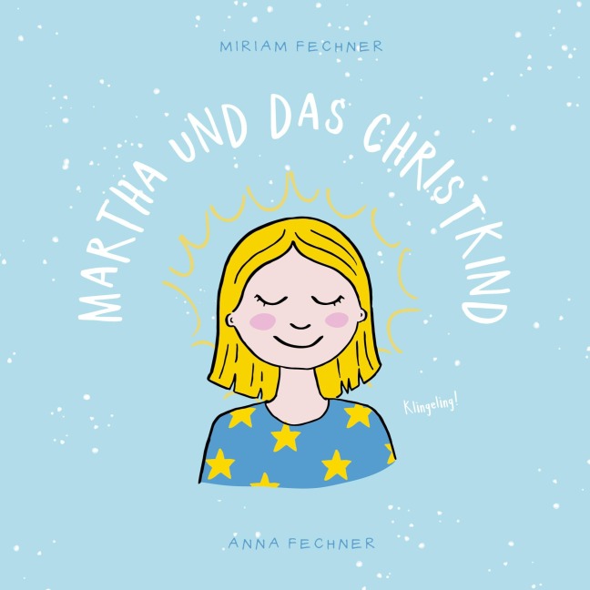 Martha und das Christkind - Miriam Fechner, Anna Fechner