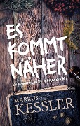 Cover-Bild zum Titel 'Es kommt näher' von 'Markus Kessler'