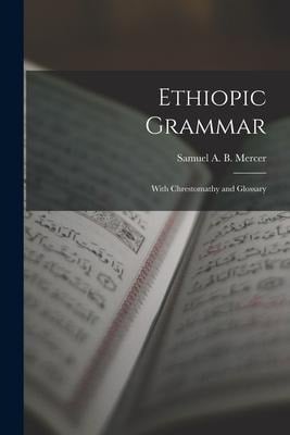 Ethiopic Grammar: With Chrestomathy and Glossary - 