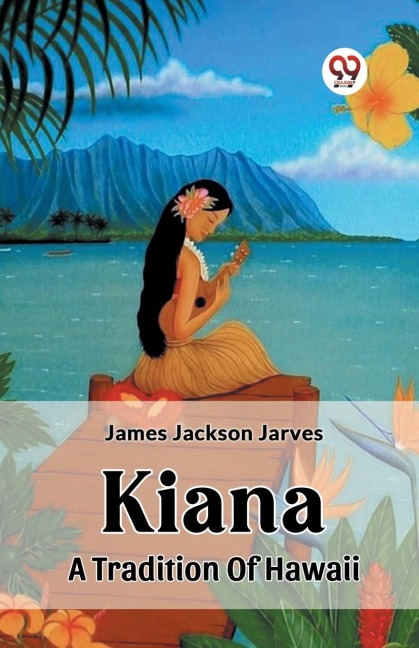 Kiana A Tradition Of Hawaii - James Jackson Jarves