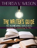 Cover-Bild zum Titel 'The Writer's Guide to Achieving Success: A Workbook for Implementing the Plan, 2nd Edition' von 'Theresa V. Wilson'