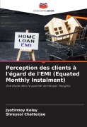 Cover-Bild zum Titel 'Perception des clients à l'égard de l'EMI (Equated Monthly Instalment)' von 'Jyotirmoy Koley, Shreyosi Chatterjee'
