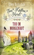Cover-Bild zum Titel 'Tee? Kaffee? Mord! Tod im Morgenrot' von 'Ellen Barksdale'