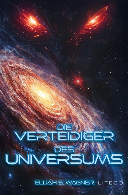 Die Verteidiger des Universums - Elijah S. Wagner