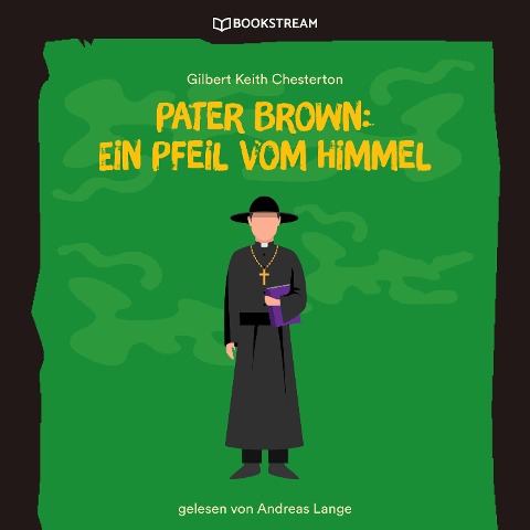 Pater Brown: Ein Pfeil vom Himmel - Gilbert Keith Chesterton