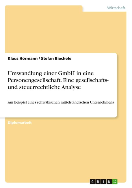 Umwandlung einer GmbH in eine Personengesellschaft. Eine gesellschafts- und steuerrechtliche Analyse - Klaus Hörmann, Stefan Biechele