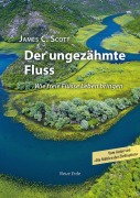 Cover-Bild zum Titel 'Der ungezähmte Fluss' von 'James C. Scott'