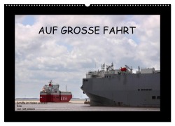Cover-Bild zum Titel 'Auf Große Fahrt - Schiffe im Hafen und auf See (Wandkalender 2026 DIN A2 quer), CALVENDO Monatskalender' von 'Rolf Pötsch'