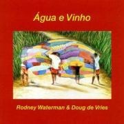 Agua E Vinho - Rodney/De Vries Waterman