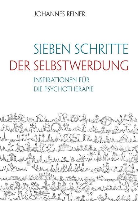 Sieben Schritte der Selbstwerdung - Johannes Reiner