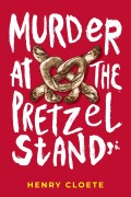 Cover-Bild zum Titel 'Murder At The Pretzel Stand' von 'Henry Cloete'