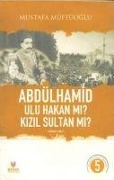 Abdülhamid Ulu Hakan Mi Kizil Sultan Mi Ikinci Cilt - Mustafa Müftüoglu