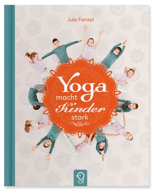 Yoga macht Kinder stark - Jule Fenzel