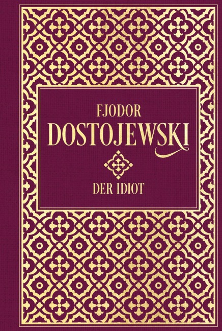 Der Idiot - Fjodor M. Dostojewski