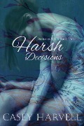 Cover-Bild zum Titel 'Harsh Decisions (Decisions Series, #2)' von 'Casey Harvell'