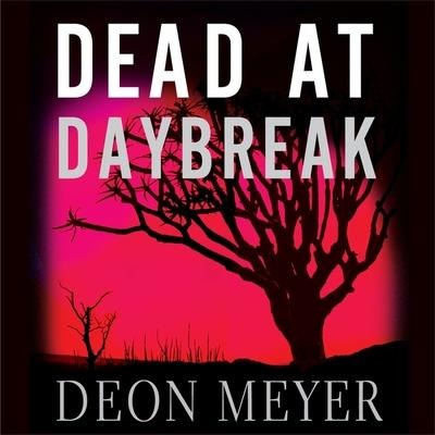 Dead at Daybreak Lib/E - Deon Meyer