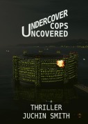 Cover-Bild zum Titel 'UNDERCOVER COPS UNCOVERED' von 'Juchin Smith'