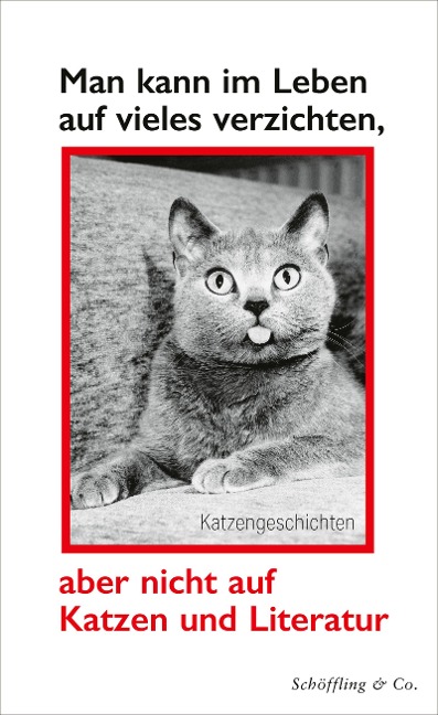 Man kann im Leben auf vieles verzichten, aber nicht auf Katzen und Literatur - 
