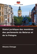 Cover-Bild zum Titel 'Statut juridique des membres des parlements du Belarus et de la Pologne' von 'Oksana Chmyga'